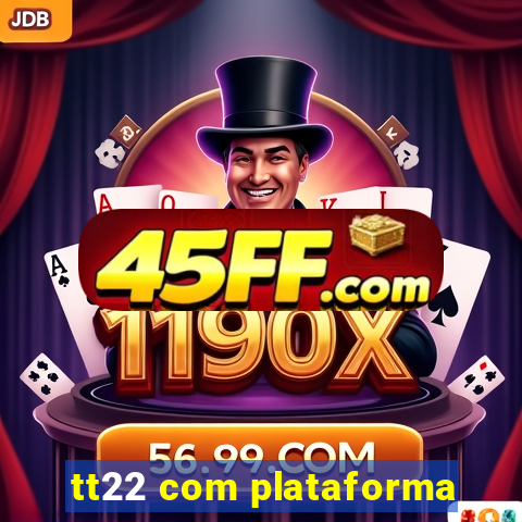tt22 com plataforma